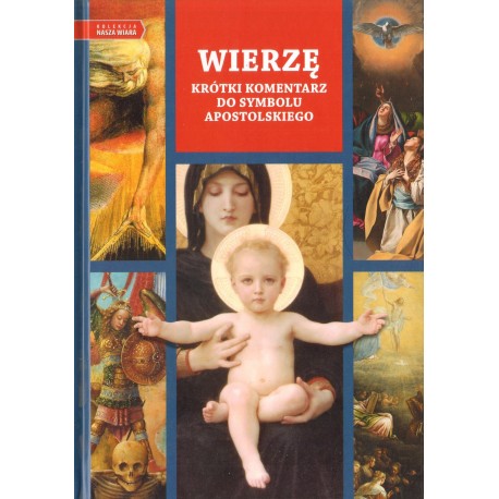 WIERZĘ - KRÓTKI KOMENTARZ DO SYMBOLU APOSTOLSKIEGO