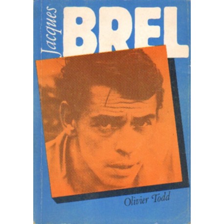 JACQUES BREL Olivier Todd