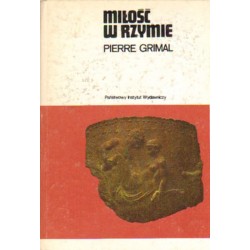 MIŁOŚĆ W RZYMIE Pierre Grimal