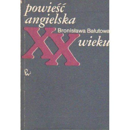 POWIEŚĆ ANGIELSKA XX WIEKU Bronisława Bałutowa