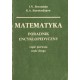 MATEMATYKA. PORADNIK ENCYKLOPEDYCZNY. CZĘŚĆ I-IV