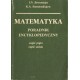 MATEMATYKA. PORADNIK ENCYKLOPEDYCZNY. CZĘŚĆ I-IV