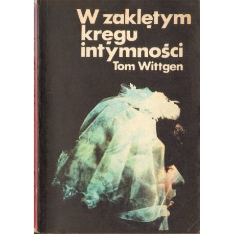 W ZAKLĘTYM KRĘGU INTYMNOŚCI Tom Wittgen