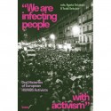 WE ARE INFECTING PEOPLE WITH ACTIVISM Agata Dziuban & Todd Sekuler