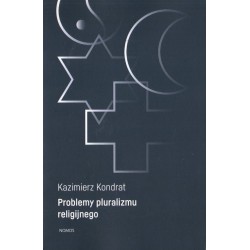 PROBLEMY PLURALIZMU RELIGIJNEGO Kazimierz Kondrat