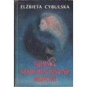 TAJEMNICE NIEKONWENCJONALNEJ MEDYCYNY Elżbieta Cybulska