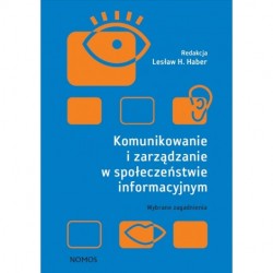 KOMUNIKOWANIE I ZARZĄDZANIE W SPOŁECZEŃSTWIE INFORMACYJNYM. WYBRANE ZAGADNIENIA