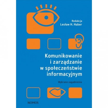 KOMUNIKOWANIE I ZARZĄDZANIE W SPOŁECZEŃSTWIE INFORMACYJNYM. WYBRANE ZAGADNIENIA