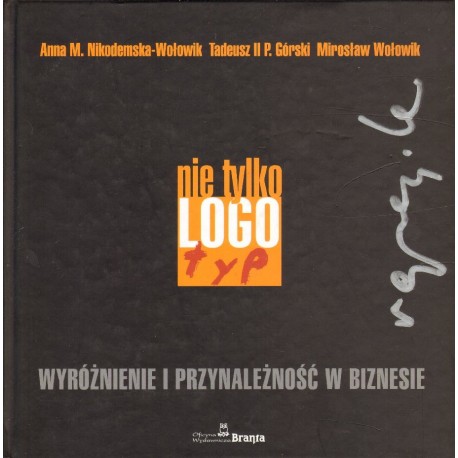 NIE TYLKO LOGOTYP. WYRÓŻNIENIE I PRZYNALEŻNOŚĆ W BIZNESIE