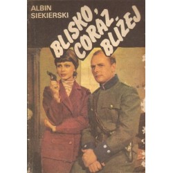 BLISKO, CORAZ BLIŻEJ Albin Siekierski