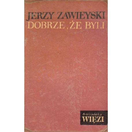 DOBRZE, ŻE BYLI Jerzy Zawieyski