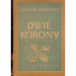 DWIE KORONY. RZECZ O OJCU MAKSYMILIANIE MARIA KOLBEM