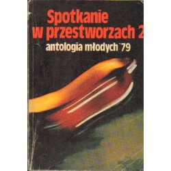 SPOTKANIE W PRZESTWORZACH. ANTOLOGIA MŁODYCH '79. CZEŚĆ 1-2