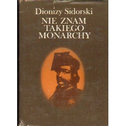 NIE ZNAM TAKIEGO MONARCHY Dionizy Sidorski