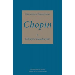 CHOPIN. UCHWYCIĆ NIEUCHWYTNE