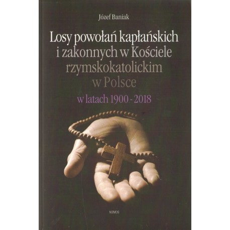 LOSY POWOŁAŃ KAPŁAŃSKICH I ZAKONNYCH W KOŚCIELE RZYMSKOKATOLICKIM W POLSCE W LATACH 1900-2008