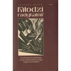 MŁODZI RADYKALNI? O TOŻSAMOŚCI POLSKIEGO RUCHU NACJONALISTYCZNEGO I JEGO UCZESTNIKÓW