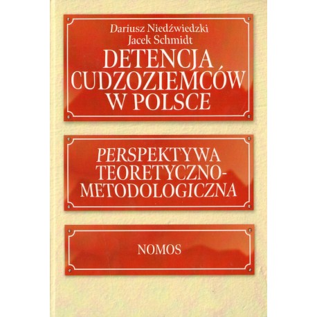 DETENCJA CUDZOZIEMCÓW W POLSCE. PERSPEKTYWA TEORETYCZNO-METODOLOGICZNA