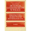 DETENCJA CUDZOZIEMCÓW W POLSCE. PERSPEKTYWA TEORETYCZNO-METODOLOGICZNA