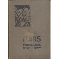 MARS - PODRĘCZNIK WOJSKOWY DLA MŁODSZEGO OFICERA REZERWY I PRZYSPOSOBIENIA WOJSKOWEGO