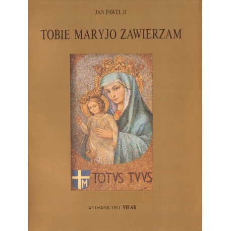 TOBIE MARYJO ZAWIERZAM Jan Paweł II