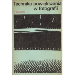 TECHNIKA POWIĘKSZANIA W FOTOGRAFII Tadeusz Klimecki