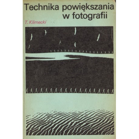 TECHNIKA POWIĘKSZANIA W FOTOGRAFII Tadeusz klimecki