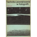 TECHNIKA POWIĘKSZANIA W FOTOGRAFII Tadeusz Klimecki