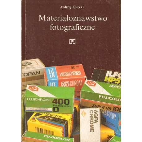 MATERIAŁOZNAWSTWO FOTOGRAFICZNE Andrzej Kotecki