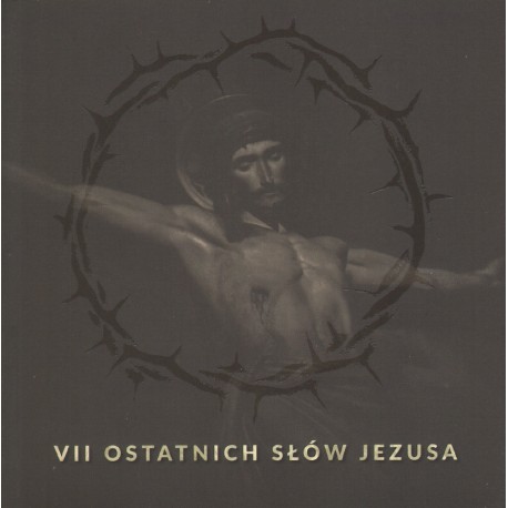 VII OSTATNICH SŁÓW JEZUSA