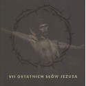 VII OSTATNICH SŁÓW JEZUSA