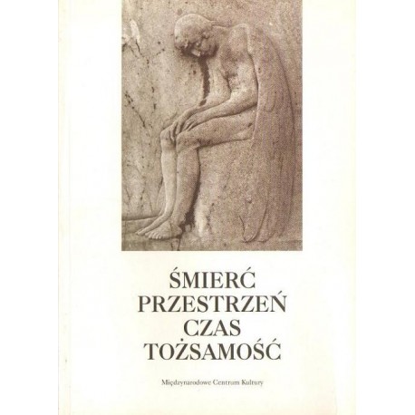 ŚMIERĆ - PRZESTRZEŃ - CZAS - TOŻSAMOŚĆ W EUROPIE ŚRODKOWEJ OKOŁO 1900