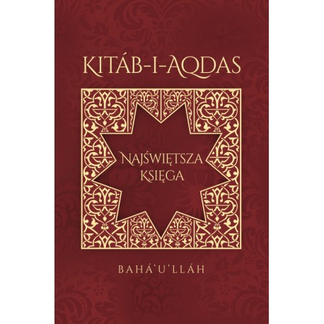 KITAB-I-AQDAS. NAJŚWIĘTSZA KSIĘGA Baha'u'llah