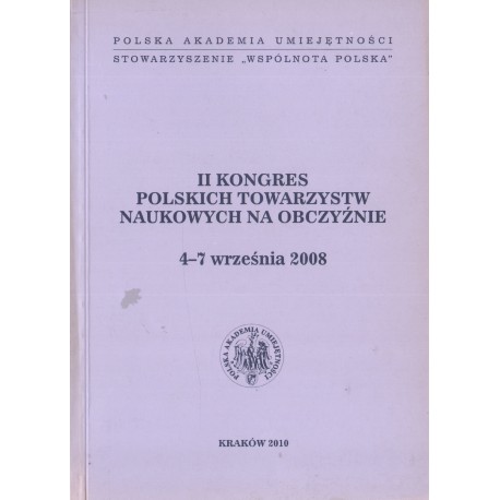 II KONGRES POLSKICH TOWARZYSTW NAUKOWYCH NA OBCZYŹNIE 4-7 WRZEŚNIA 2008