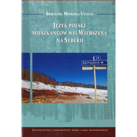 JĘZYK POLSKI MIESZKAŃCÓW WSI WIERSZYNA NA SYBERII Swietłana Mitrenga-Ulitina