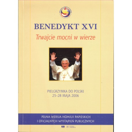 TRWAJCIE MOCNI W WIERZE Benedykt XVI