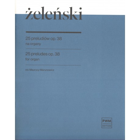 25 PRELUDIÓW OP. 38 NA ORGANY Władysław Żeleński
