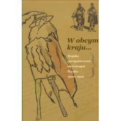 W OBCYM KRAJU... WOJSKA SPRZYMIERZONE NA GÓRNYM ŚLĄSKU 1920-1922