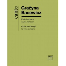 PIEŚNI ZEBRANE NA GŁOS I FORTEPIAN Grażyna Bacewicz