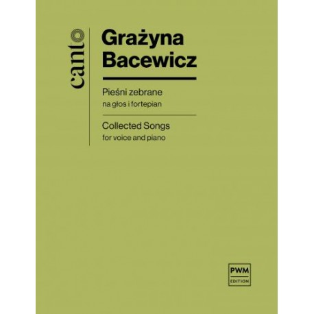 Grażyna  Bacewicz PIEŚNI ZEBRANE NA GŁOS I FORTEPIAN