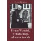 WYSZYŃSKI W SŁUŻBIE BOGA, CZŁOWIEKA I NARODU