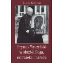 PRYMAS WYSZYŃSKI W SŁUŻBIE BOGA, CZŁOWIEKA I NARODU Janusz Kotański