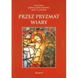 Anna Baka i in. PRZEZ PRYZMAT WIARY [used book]