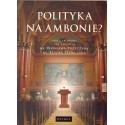 POLITYKA NA AMBONIE?