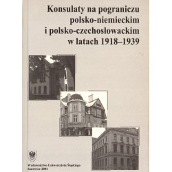 KONSULATY NA POGRANICZU POLSKO-NIEMIECKIM I POLSKO-CZECHOSŁOWACKIM W LATACH 1918-1939