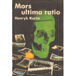 MORS ULTIMA RATIO Henryk Kurta