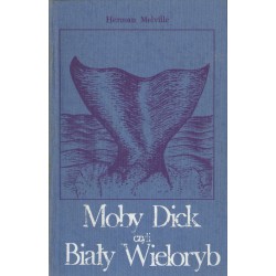 MOBY DICK CZYLI BIAŁY WIELORYB Herman Melville