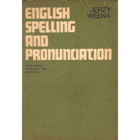 ENGLISH SPELLING AND PRONUNCIATION Jerzy Wełna