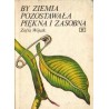 BY ZIEMIA POZOSTAWAŁA PIĘKNA I ZASOBNA Zofia Wójcik