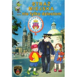 STRAŻ MIEJSKA ... NIE TYLKO DZIECIOM